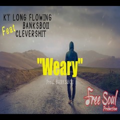 "Weary" (เบื่อ)- KT LONG FLOWING x BANK$BOII Feat. CLEVERSHIT