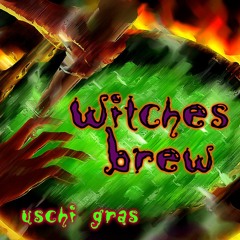 Witches Brew (Uschi Gras on Vocals!)