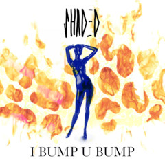 SHADED - I Bump U Bump - FREE download