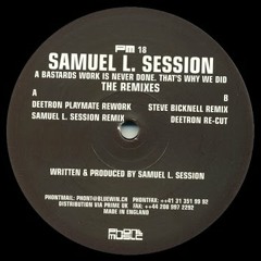 Samuel L. Session - A Bastards Work Is Never Done ( Deetron Playmate Rework )