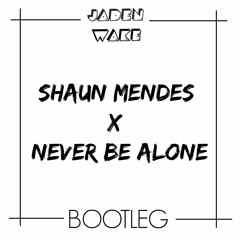 Shawn Mendes - Never Be Alone (Jaden Wake Bootleg)|FREE DOWNLOAD