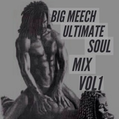 DJ BIG MEECH ULTIMATE  SOUL VOL 1 MIX