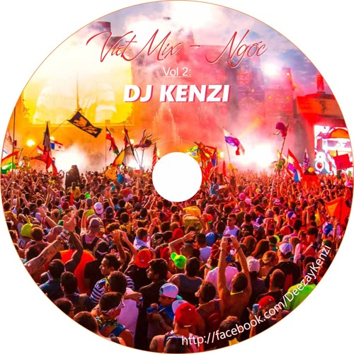 Nonstop - VietMix - Ngốc - Vol 2 DJ KENZI Mix