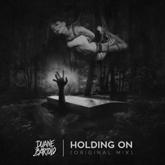 Holding On - Duane Bartolo (Original Mix)[D/L Available]