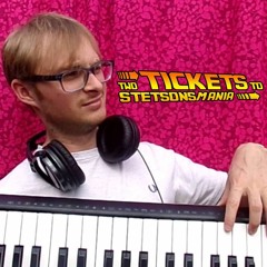 Two Tickets (To Stetsonsmania)