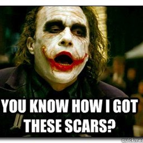 joker cat wanna know how i got these scars