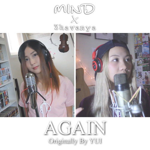 Stream Again - YUI (Cover By Mind x Zhavanya) by MindaRyn _ | Listen online  for free on SoundCloud
