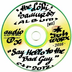 the LoFi Samurai - Say Hello to the Bad Guy [Album Mix]