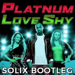 Platinum - Love Shy (Solix Bootleg) FREE DOWNLOAD