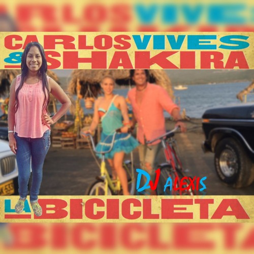 Stream [REMIX] PARA ELIANA ROJAS CARLOS VIVES Feat- SHAKIRA LA BICICLETA DJ  ALEXIS by [ＤＪ ＡＬＥＸＩＳ] | Listen online for free on SoundCloud