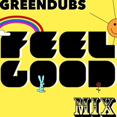 Feel Good Mix By Greendubs (Click "Buy" for Free Download!)