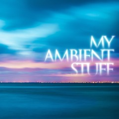 My ambient stuff