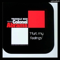 Trouble Men Feat. Colonel Abrams - Hurt My Feelings (Trouble Men Remix)