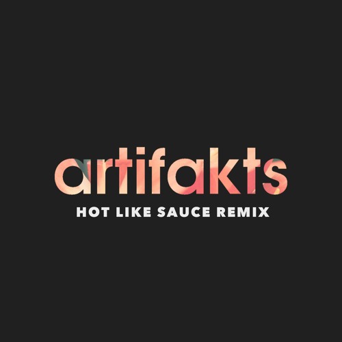 Pretty Lights Hot Like Sauce (Artifakts Remix) by Artifakts Listen