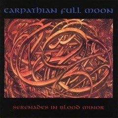 Carpathian Full Moon - Serenade In Blood Minor
