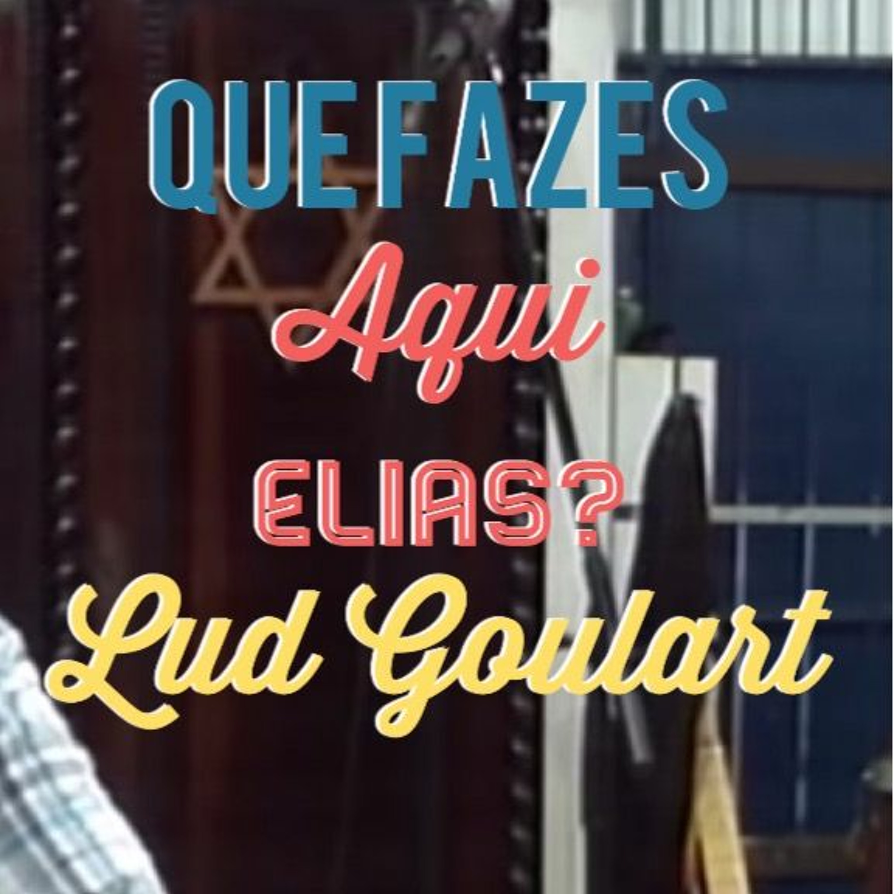 Que fazes aqui Elias | Lud Goulart episode artwork