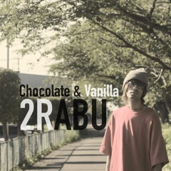 Chocolate & Vanilla - 2RABU
