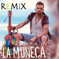 LA MUñECA RMX - MIKE BAHIA (POWER BEAT MUSIC)