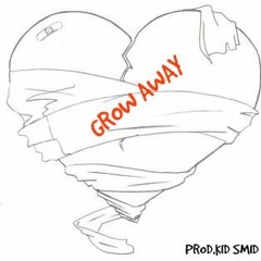 Grow Away Ft. Kid Smid(Prod.Kid Smid)