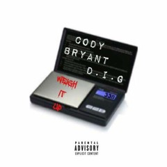 Weigh It Up Featuring D.I.G