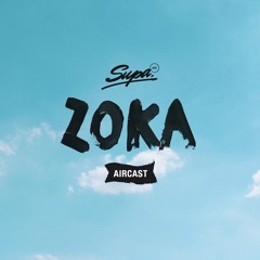 SUPA Aircast #1  //  ZOKA  //