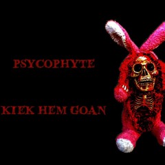 Psycophyte - Kiek Hem Goan
