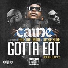 Caine ft. Trae Tha Truth x Layzie Bone "Gotta Eat"