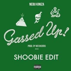 nebu kiniza - gassed up (shoobie edit)