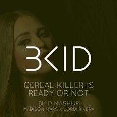 Madison Mars X Jordi Rivera - Cereal Killer Is Ready Or Not (BKID Mashup)