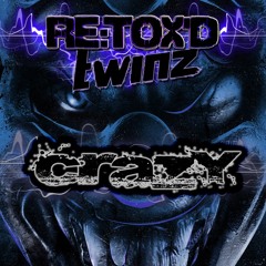 Re:Tox'D Twinz - Crazy (teaser clip)
