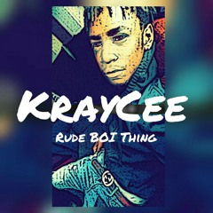 KrayCee - Rude Boi Thing (prod by. Quiet Pvck)