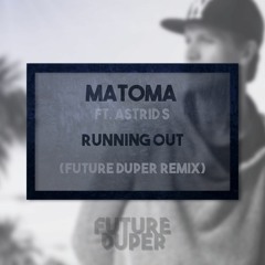 Matoma & Astrid S - Running Out (Future Duper Remix)