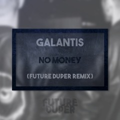Galantis - No Money (Future Duper Remix)