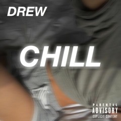 Chill X Drew