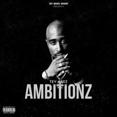 Tev Geez- Ambitionz