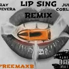 Lip Sing Remix - Zay Guevera X Juice Corleone ( #FreeMaxB )