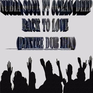 Nubia Soul Ft Ocean Deep(Back To Love)(DJxtee Dub Mix)