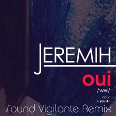 Jeremih - oui (Sound Vigilante Remix)