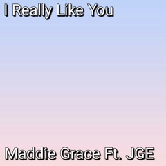 I Really Like You Ft. JGE