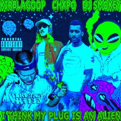 CHXPO X GOOP *MY PLUG IS AN ALIEN S&C