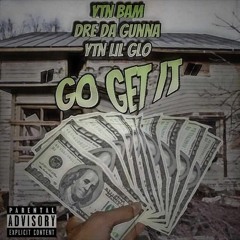 GO GET IT - YTN BAM x Dre Da Gunna x YTN LIL GLO (Prod. MR.Diphrent)