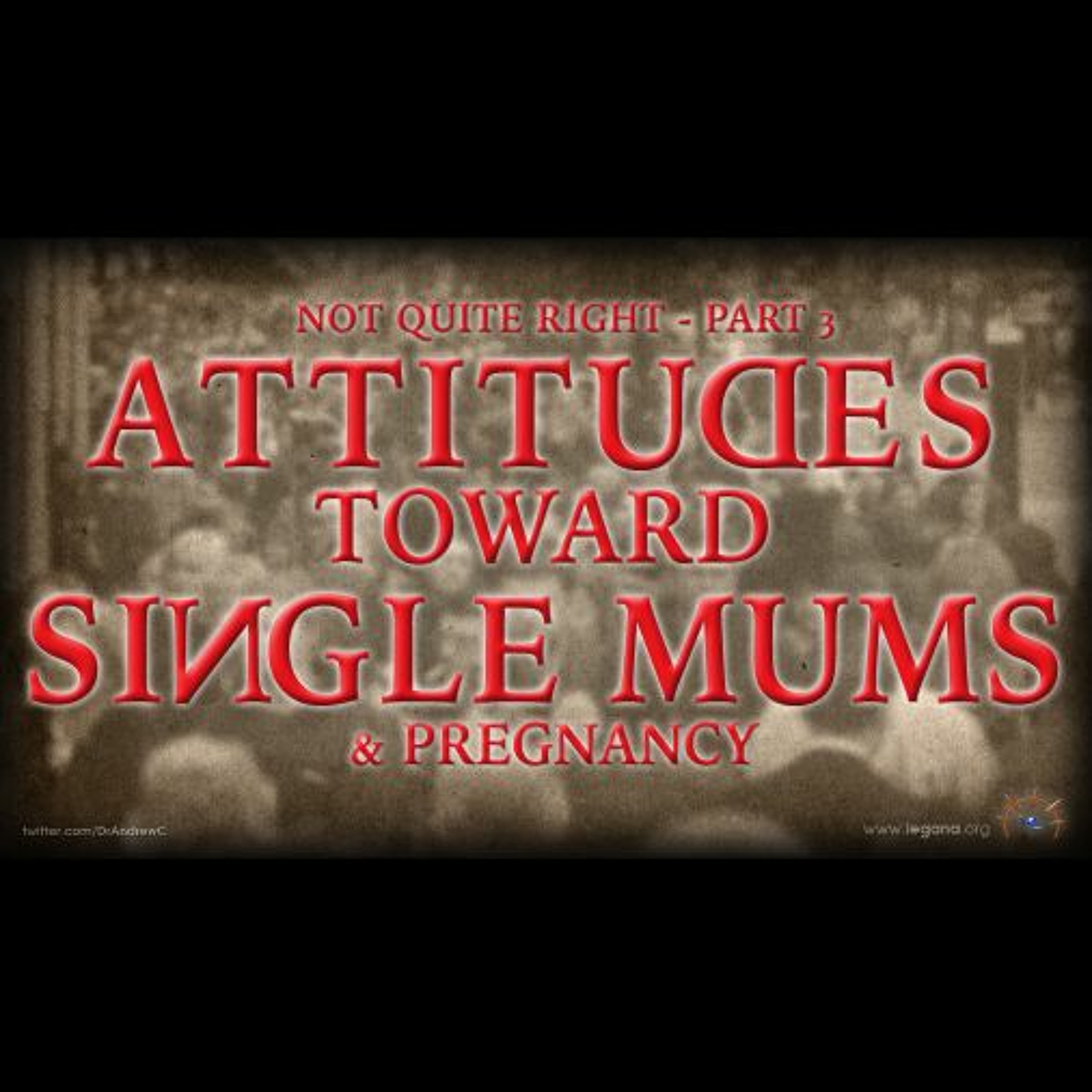 NOT QUITE RIGHT - ATTITUDES TOWARD SINGLE MUMS & PREGNANCY (With Paul O'Rourke) episode artwork