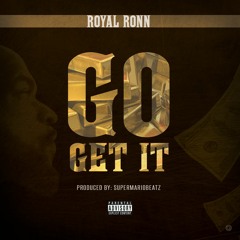 Royal Ronn- Go Get It