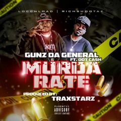 GUNZ DA GENERAL ft DOT CASH (Murda Rate)