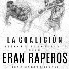 La Coalición- Eran Raperos (Prod. by Dj Deportado & Masta L)