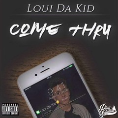 Loui Da Kid -Come Thru (Recorded/Mixed/Mastered @PLUGSTUDIOSNYC)