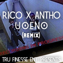 Rico x Antho - U.O.E.N.O (remix)