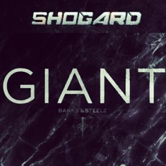 Banks & Steelz- Giant (Shogard Remix){Free DL}