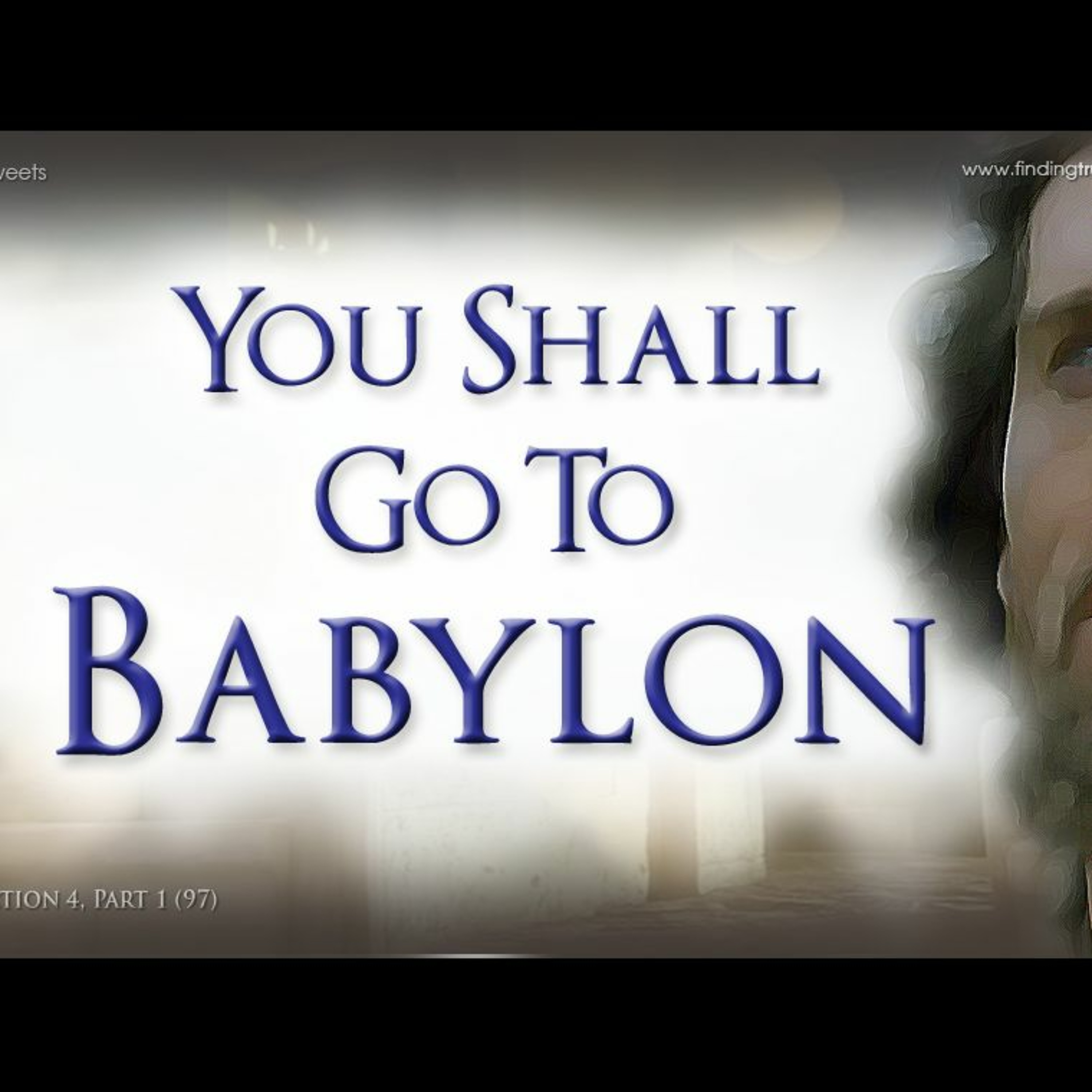 YOU SHALL GO TO BABYLON (Jeremiah Part 97) episode artwork