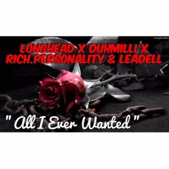 All I Ever Wanted Ft. DuhMilli, Rich Personality, Leadell
